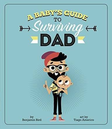 Cover of A Baby's Guide to Surviving Dad (Baby Survival Guides)