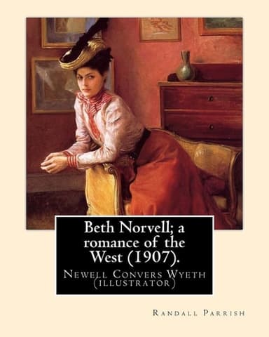 Cover of Beth Norvell; a Romance of the West . by : Randall Parrish, Illustrated by : N. C. Wyeth