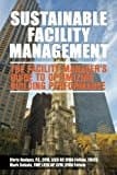 Cover of Sustainable Facility Management - the Facility Manager's Guide to Optimizing Building Performance