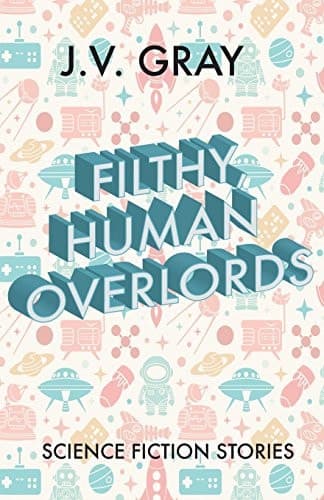 Cover of Filthy, Human Overlords!