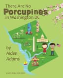 Cover of There Are No Porcupines in Washington DC