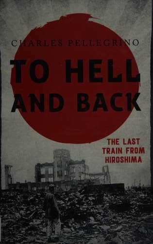 Cover of To Hell and Back: The Last Train from Hiroshima (Asia/Pacific/Perspectives)