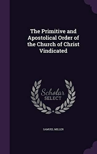 Cover of The Primitive and Apostolical Order of the Church of Christ Vindicated