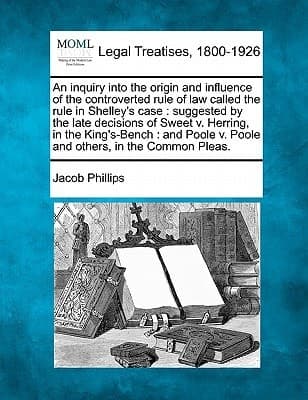 Cover of An inquiry into the origin and influence of the controverted rule of law called the rule in Shelley's case