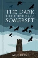Cover of Dark Little History of Somerset