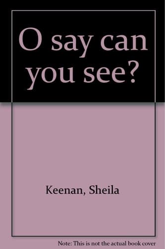 Cover of O say can you see?