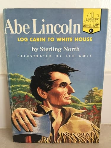 Cover of Abe Lincoln, log cabin to White House (Landmark books [61])