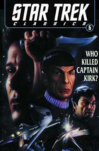 Cover of Star Trek Classics Volume 5 : Who Killed Captain Kirk?