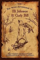 Cover of Wild Adventures of Eli Johnson and Curly Bill