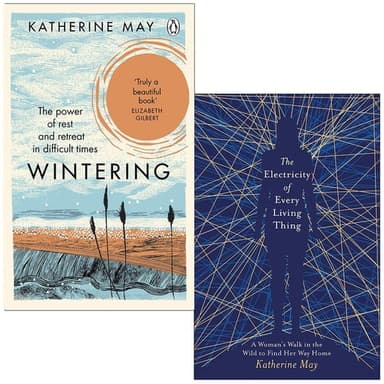 Cover of Wintering: How I learned to flourish when life became frozen & The Electricity of Every Living Thing