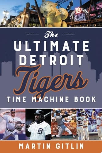Cover of Ultimate Detroit Tigers Time Machine Book
