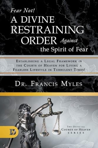 Cover of Fear Not! a Divine Restraining Order Against the Spirit of Fear