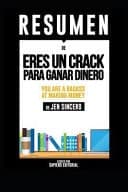 Cover of Resumen de Eres un Crack para Ganar Dinero (You Are a Badass at Making Money) - de Jen Sincero