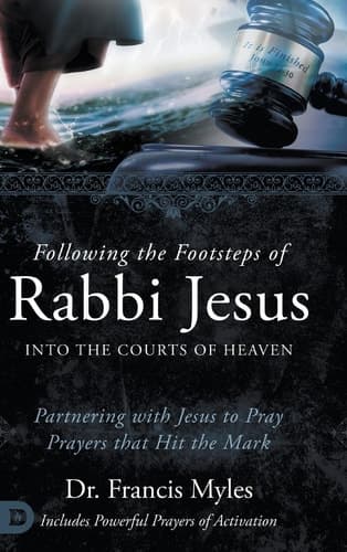 Cover of Following the Footsteps of Rabbi Jesus into the Courts of Heaven