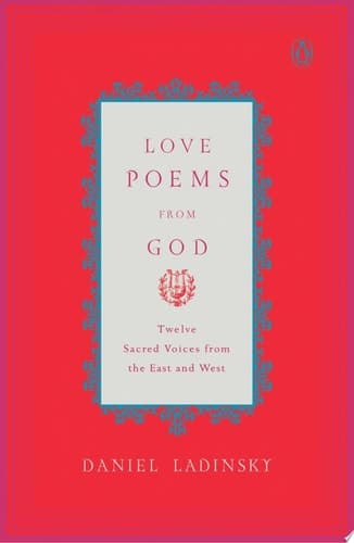 Cover of Love Poems from God: Inspirations from Twelve Sacred Voices of the East and West