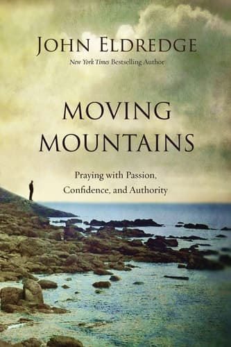 Cover of Moving Mountains: Praying with Passion, Confidence, and Authority