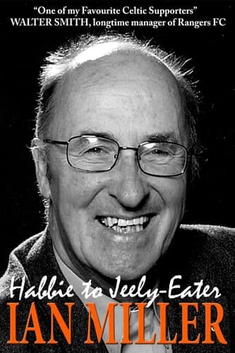 Cover of From Habbie to Jeely-Eater - Ian Miller an Autobiography