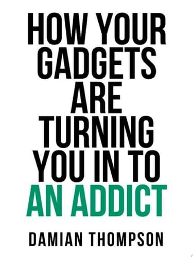Cover of How Your Gadgets Are Turning You in to an Addict