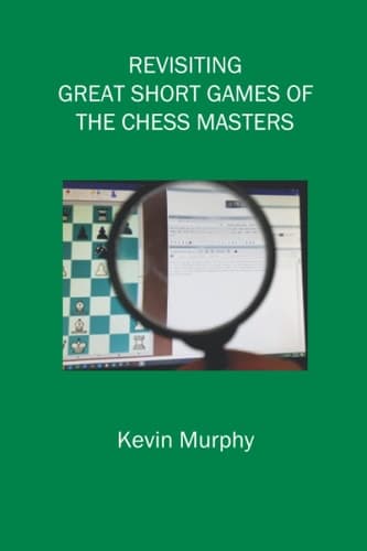 Cover of Revisiting Great Short Games of the Chess Masters