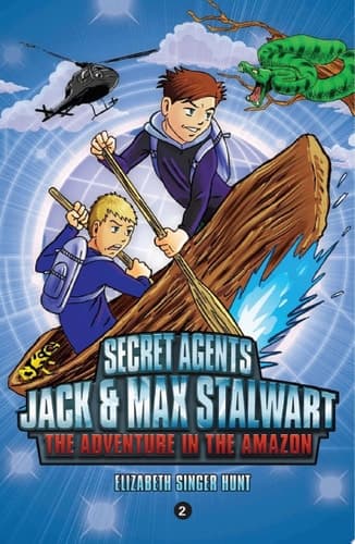 Cover of Secret Agents Jack and Max Stalwart : Book 2 : the Adventure in the Amazon