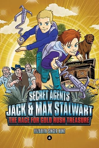 Cover of Secret Agents Jack and Max Stalwart : The Race for Gold Rush Treasure