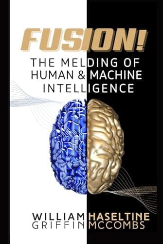 Cover of Fusion! the Melding of Human and Machine Intelligence