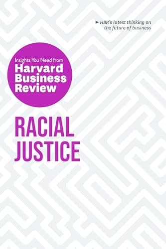 Cover of Racial Justice : the Insights You Need from Harvard Business Review