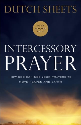 Cover of Intercessory Prayer How God Can Use Your Prayers to Move Heaven and Earth