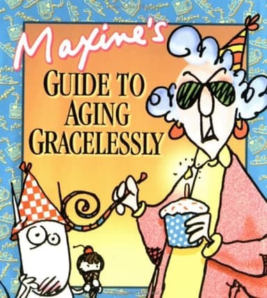 Cover of Maxine's Guide to Aging Gracelessly