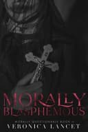 Cover of Morally Blasphemous