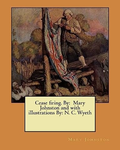 Cover of Cease Firing. by : Mary Johnston and with Illustrations by