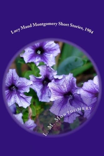 Cover of Lucy Maud Montgomery Short Stories 1904