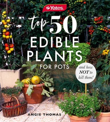 Cover of Yates Top 50 Edible Plants for Pots and How Not to Kill Them!