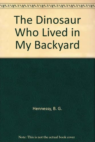 Cover of The Dinosaur Who Lived in My Backyard