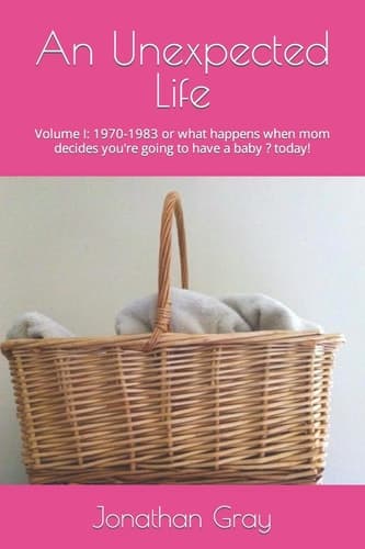 Cover of Unexpected Life : Volume I