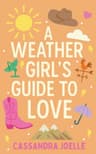 Cover of A Weather Girl's Guide to Love