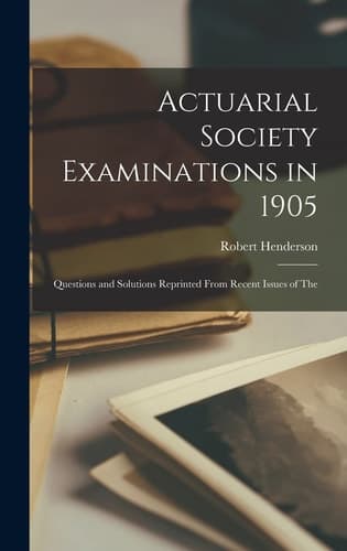 Cover of Actuarial Society Examinations in 1905; Questions and Solutions Reprinted from Recent Issues of The