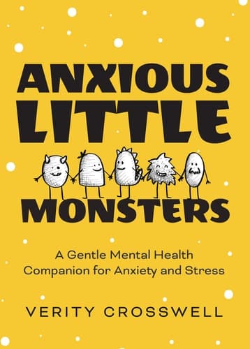 Cover of Anxious Little Monsters: A Gentle Mental Health Companion for Anxiety and Stress (Art Therapy, Mood Disorder Gift)