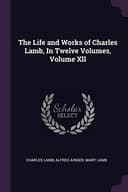 Cover of Life and Works of Charles Lamb, in Twelve Volumes, Volume Xll
