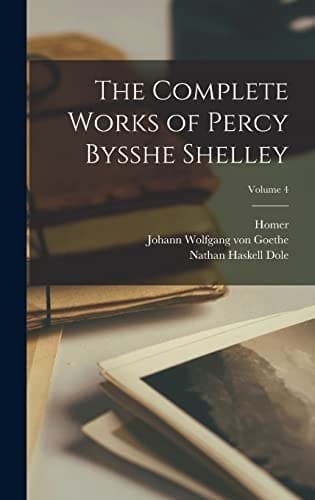 Cover of Complete Works of Percy Bysshe Shelley; Volume 4