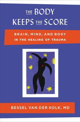 Cover of The Body Keeps the Score: Brain, Mind, and Body in the Healing of Trauma