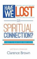 Cover of Have We Lost Our Spiritual Connection?