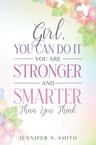 Cover of Girl, You Can Do It, You Are Stronger and Smarter Than You Think