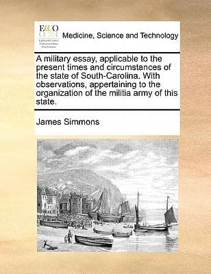 Cover of A military essay, applicable to the present times and circumstances of the state of South-Carolina