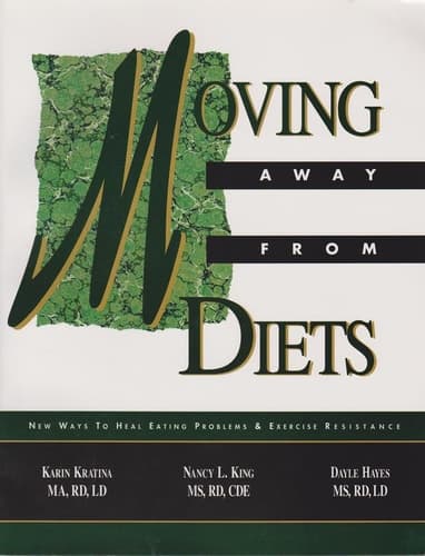 Cover of Movi ng Away From Diets /Karin Kratina, Nancy King, Dayle Hayes