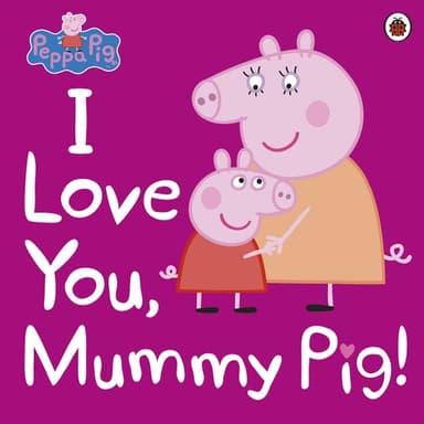 Cover of I Love You, Mummy Pig!
