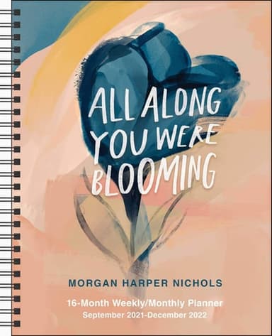 Cover of All Along You Were Blooming 16-Month 2021-2022 Monthly/Weekly Planner Calendar