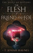 Cover of The Heirs of History: The Flesh Of Friend And Foe
