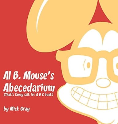 Cover of Al B. Mouse's Abecedarium NEW FULL COLOR EDITION