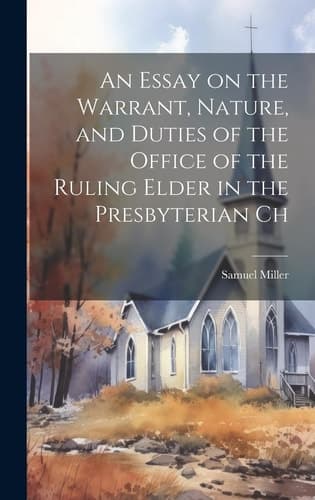 Cover of Essay on the Warrant, Nature, and Duties of the Office of the Ruling Elder in the Presbyterian Ch